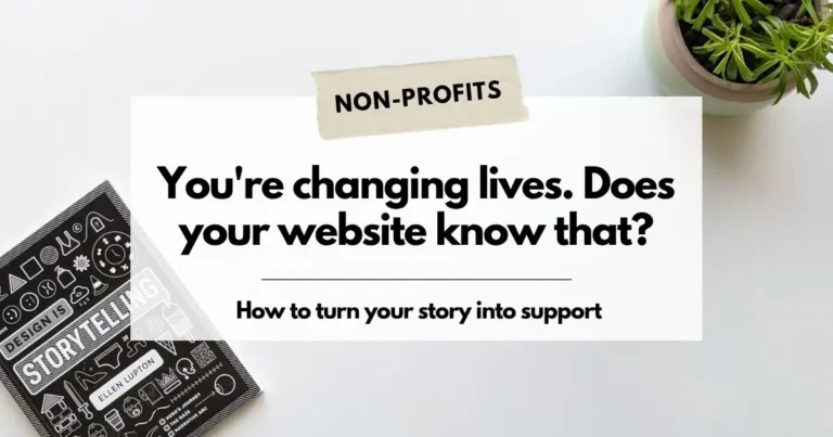 Non-profit website design: how to turn your story into support