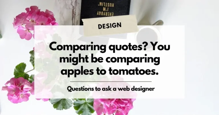 Comparing quotes? You might be comparing apples to tomatoes. Questions to ask a web designer