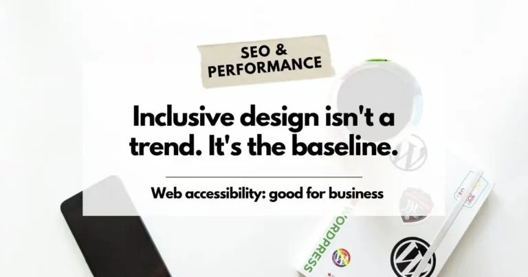 Web accessibility: why it’s good for business and the right thing to do