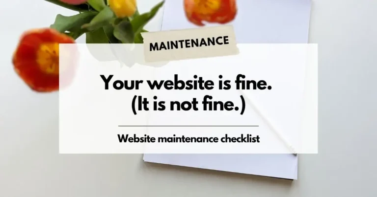 Website maintenance checklist: is your site still working for you?